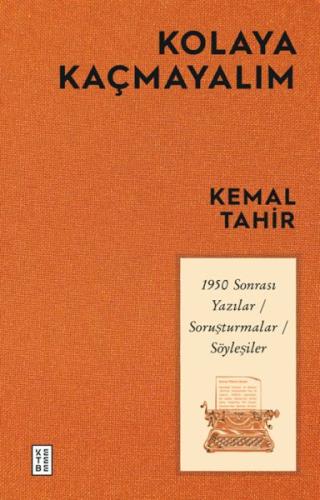 Kolaya Kaçmayalım - Kemal Tahir - Ketebe Yayınları