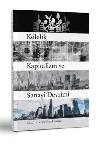 Kölelik Kapitalizm ve Sanayi Devrimi - Maxine Berg - Albaraka Yayınlar