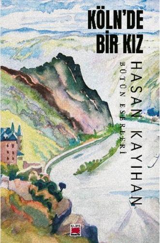 Köln’de Bir Kız - Hasan Kayıhan - Elips Kitap