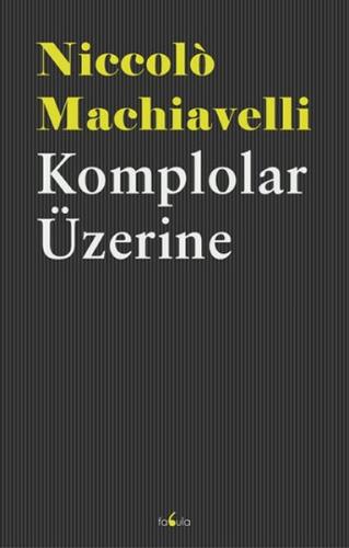 Komplolar Üzerine - Niccolo Machiavelli - Fabula Kitap