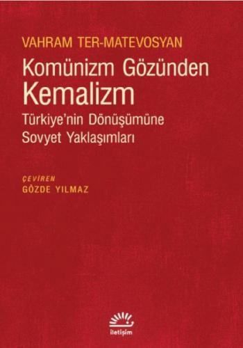 Komünizm Gözünden Kemalizm - Vahram Ter-Matevosyan - İletişim Yayınlar