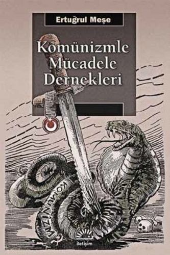 Komünizmle Mücadele Dernekleri - Ertuğrul Meşe - İletişim Yayınevi