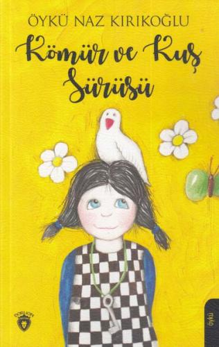 Kömür ve Kuş Sürüsü - Öykü Naz Kırıkoğlu - Dorlion Yayınevi