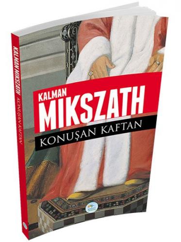 Konuşan Kaftan - Kalman Mikszath - Maviçatı Yayınları