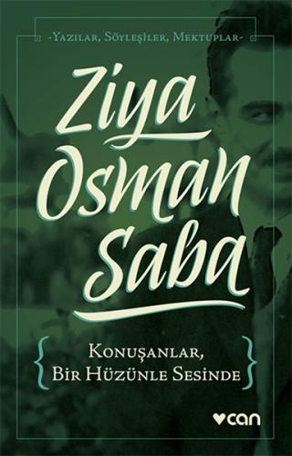 Konuşanlar, Bir Hüzünle Sesinde - Ziya Osman Saba - Can Yayınları