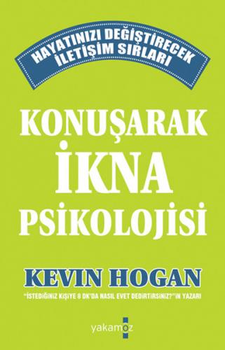 Konuşarak İkna Psikolojisi - Kevin Hogan - Yakamoz Yayınevi