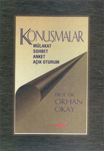 Konuşmalar Mülakat-Sohbet-Anket-Açık Oturum - M. Orhan Okay - Akçağ Ya