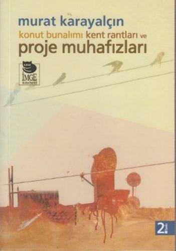 Konut Bunalımı Kent Rantları ve Proje Muhafızları - Murat Karayalçın -