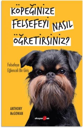 Köpeğinize Felsefeyi Nasıl Öğretirsiniz? - Anthony Mcgovan - Okuyan Us