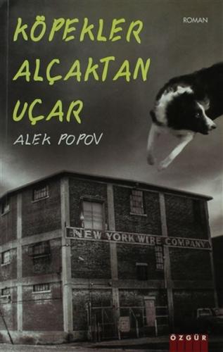 Köpekler Alçaktan Uçar - Alek Popov - Özgür Yayınları