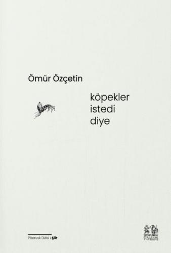 Köpekler İstedi Diye - Ömür Özçetin - Pikaresk Yayınevi