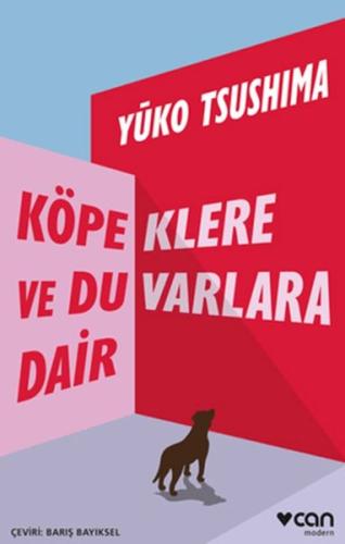 Köpeklere ve Duvarlara Dair - Yuko Tsushima - Can Sanat Yayınları