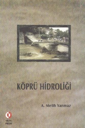 Köprü Hidroliği - A. Melih Yanmaz - ODTÜ - Akademik Kitaplar