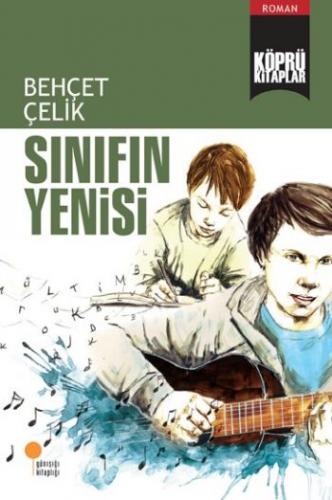 Sınıfın Yenisi - Behçet Çelik - Günışığı Kitaplığı