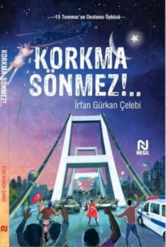 Korkma Sönmez! - İrfan Gürkan Çelebi - Nesil Yayınları