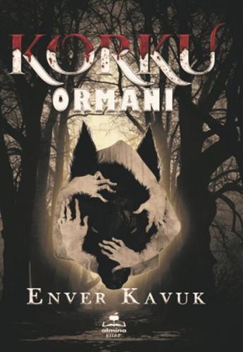 Korku Ormanı - Enver Kavuk - Almina Kitap