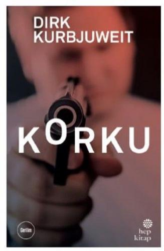 Korku - Dirk Kurbjuweit - Hep Kitap