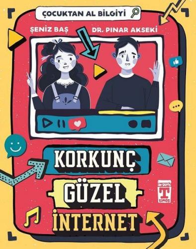 Korkunç Güzel İnternet - Çocuktan Al Bilgiyi - Şeniz Baş - Genç Timaş