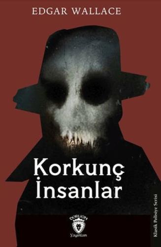 Korkunç İnsanlar - Edgar Wallace - Dorlion Yayınları