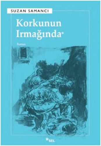 Korkunun Irmağında - Suzan Samancı - Sel Yayıncılık