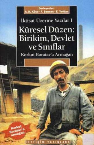 Korkut Boratav'a Armağan Küresel Düzen: Birikim, Devlet ve Sınıflar - 