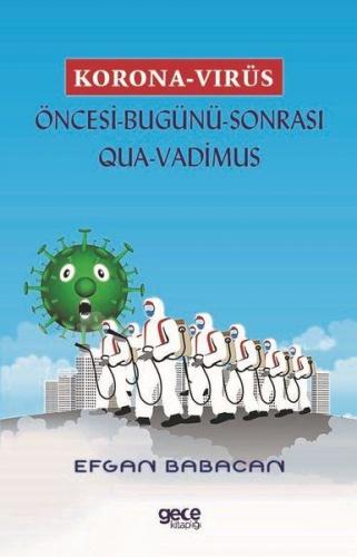 Korona Virüs - Öncesi Bugünü Sonrası Qua-Vadimus - Efgan Babacan - Gec