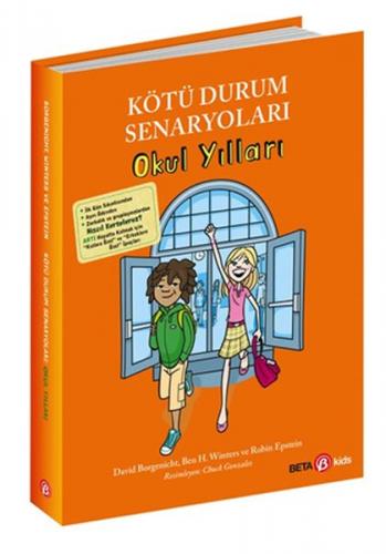 Kötü Durum Senaryoları - Okul Yılları - David Borgenicht - Beta Kids