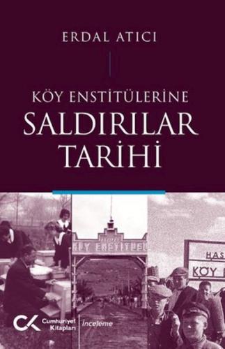 Köy Enstitülerine Saldırılar Tarihi - Erdal Atıcı - Cumhuriyet Kitapla