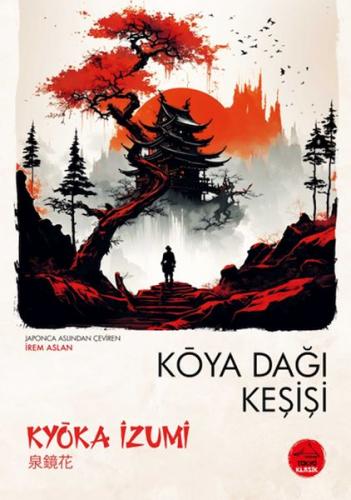 Koya Dağı Keşişi - Japon Klasikleri - Kyoka İzumi - Tokyo Manga