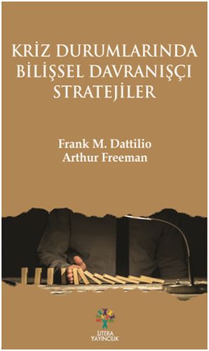 Kriz Durumlarında Bilişsel Davranışçı Stratejiler - Frank M. Dattilio 