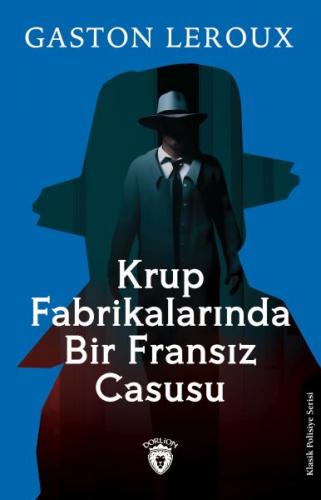 Krup Fabrikalarında Bir Fransız Casusu - Gaston Leroux - Dorlion Yayın