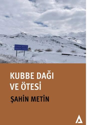 Kubbe Dağı ve Ötesi - Şahin Metin - Kanon Kitap