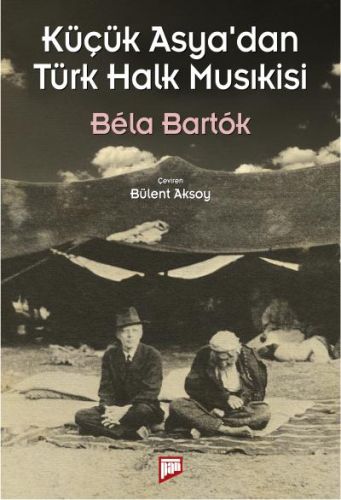 Küçük Asya'dan Türk Halk Musıkisi - Bela Bartok - Pan Yayıncılık