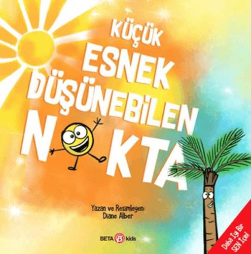 Küçük Esnek Düşünebilen Nokta - Diane Alber - Beta Kids