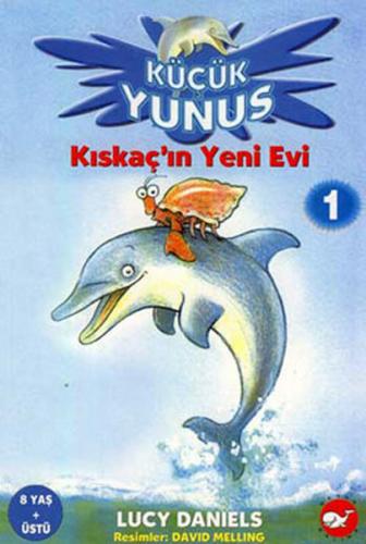 Küçük Yunus 1 - Kıskaç'ın Yeni Evi - Lucy Daniels - Beyaz Balina Yayın