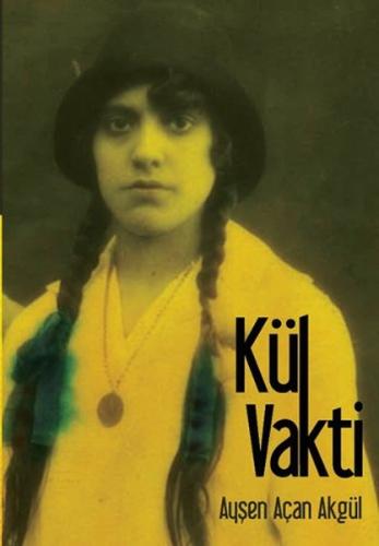 Kül Vakti - Ayşen Açan Akgül - Nota Bene Yayınları