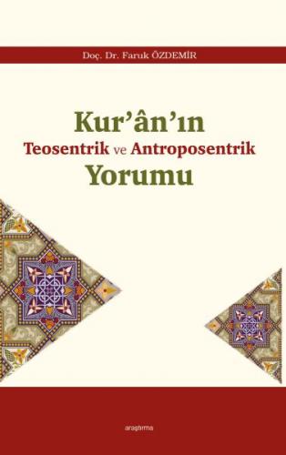 Kur'an'ın Teosentrik ve Antroposentrik Yorumu - Faruk Özdemir - Araştı