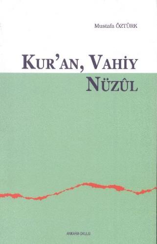 Kur'an Vahiy Nüzul - Mustafa Öztürk - Ankara Okulu Yayınları