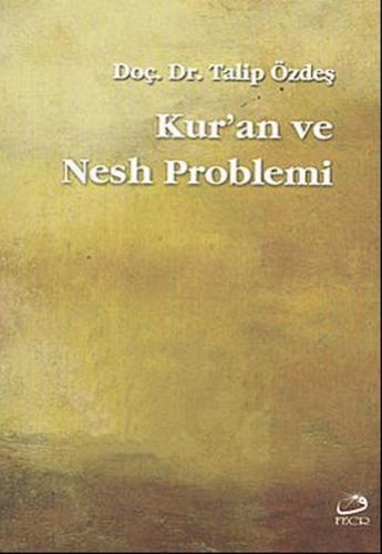 Kur’an ve Nesh Problemi - Talip Özdeş - Fecr Yayınları