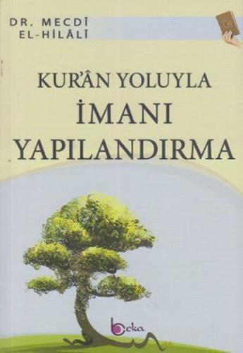 Kur'an Yoluyla İmanı Yapılandırma - Mecdi El-Hilali - Beka Yayınları