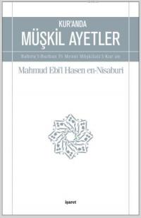 Kur'an'da Müşkil Ayetler - Mahmud Ebil Hasen en-Nisaburi - İşaret Yayı