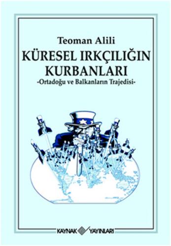 Küresel Irkçılığın Kurbanları - Teoman Alili - Kaynak Yayınları