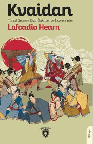 Kvaidan Tuhaf Şeylere Dair Öyküler ve İncelemeler - Lafcadio Hearn - D