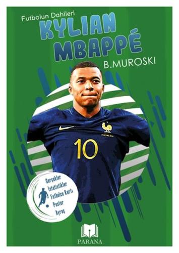 Kylian Mbappe - Futbolun Dahileri - B. Muroski - Parana Yayınları