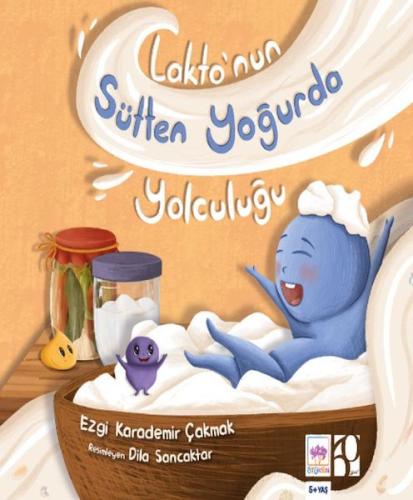 Lakto'nun Sütten Yoğurda Yolculuğu - Ezgi Karademir Çakmak - Ötüken Ço