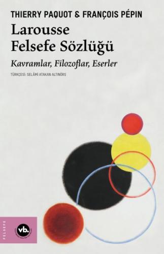 Larousse Felsefe Sözlüğü - Thierry Paquot - Vakıfbank Kültür Yayınları