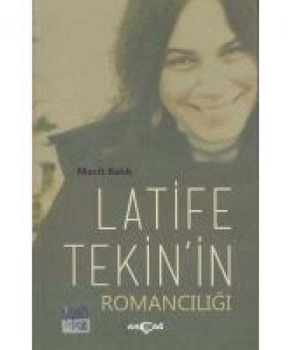 Latife Tekin'in Romancılığı - Macit Balık - Akçağ Yayınları - Ders Kit