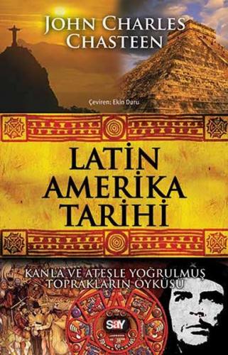 Latin Amerika Tarihi - John Charles Chasteen - Say Yayınları