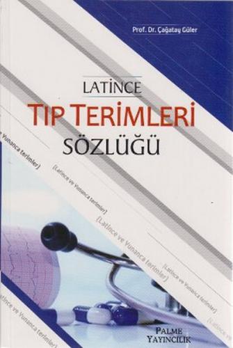 Latince Tıp Terimleri Sözlüğü - Çağatay Güler - Palme Yayıncılık - Aka