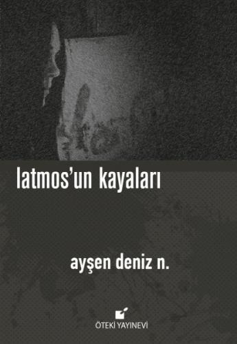 Latmos'un Kayaları (Ciltli) - Ayşen Deniz N. - Öteki Yayınevi